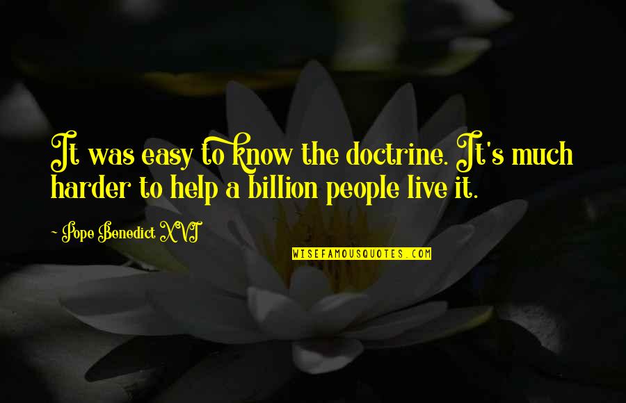 Helping People Quotes By Pope Benedict XVI: It was easy to know the doctrine. It's