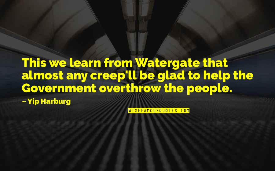 Helping People Quotes By Yip Harburg: This we learn from Watergate that almost any