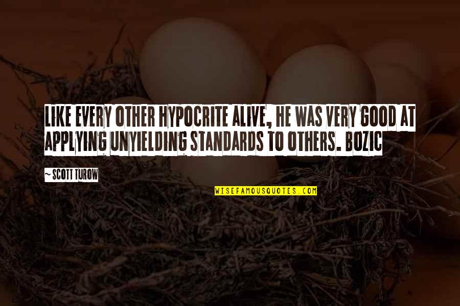 Helping People Who Say You Dont Quotes By Scott Turow: Like every other hypocrite alive, he was very Helping People Who Say You Dont Quotes By Scott Turow: Like every other hypocrite alive, he was very