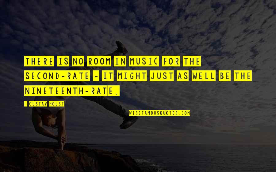 Helping Someone In Pain Quotes By Gustav Holst: There is no room in music for the Helping Someone In Pain Quotes By Gustav Holst: There is no room in music for the