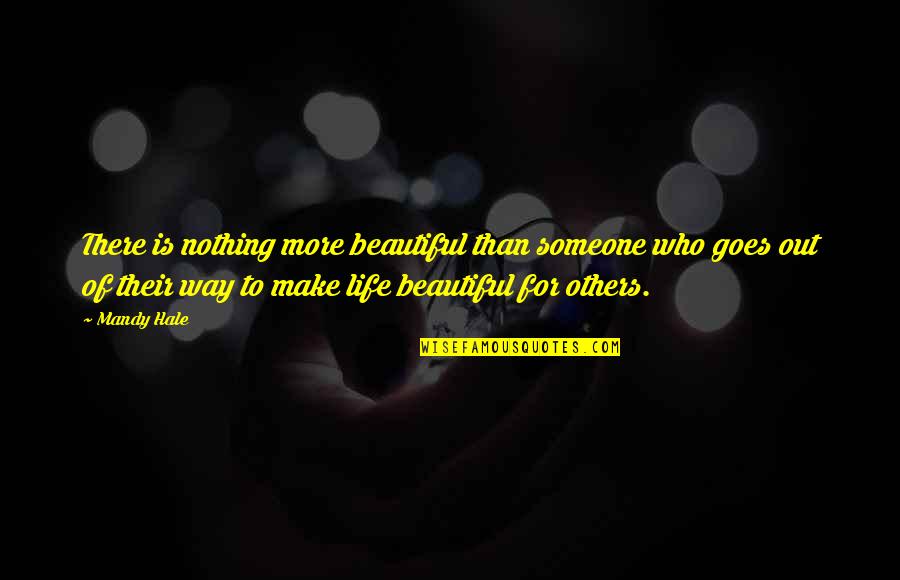 Helping Someone Quotes By Mandy Hale: There is nothing more beautiful than someone who
