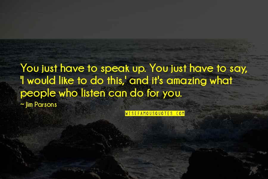 Helping Someone With Mental Illness Quotes By Jim Parsons: You just have to speak up. You just