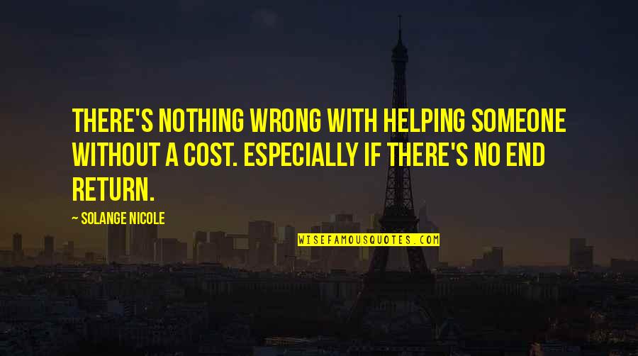 Helping The Community Quotes By Solange Nicole: There's nothing wrong with helping someone without a