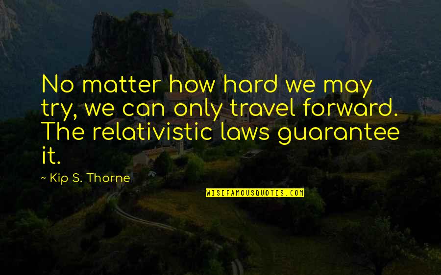 Helping The Environment Quotes By Kip S. Thorne: No matter how hard we may try, we
