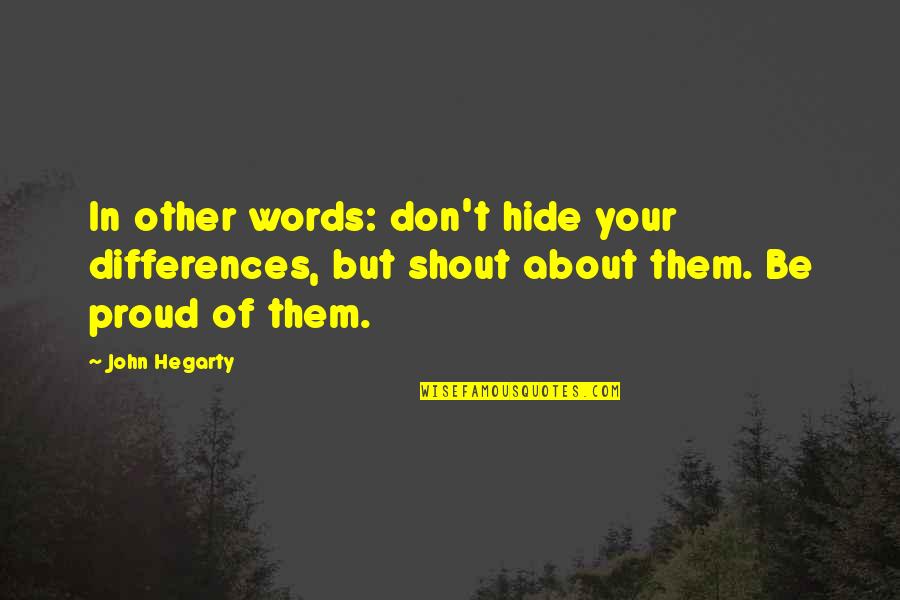 Helping The Sick Quotes By John Hegarty: In other words: don't hide your differences, but