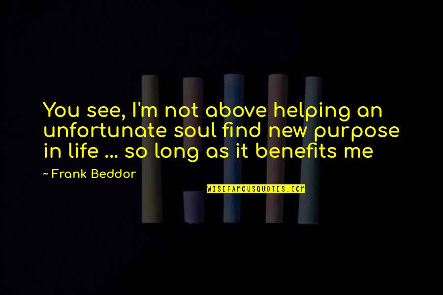 Helping The Unfortunate Quotes By Frank Beddor: You see, I'm not above helping an unfortunate