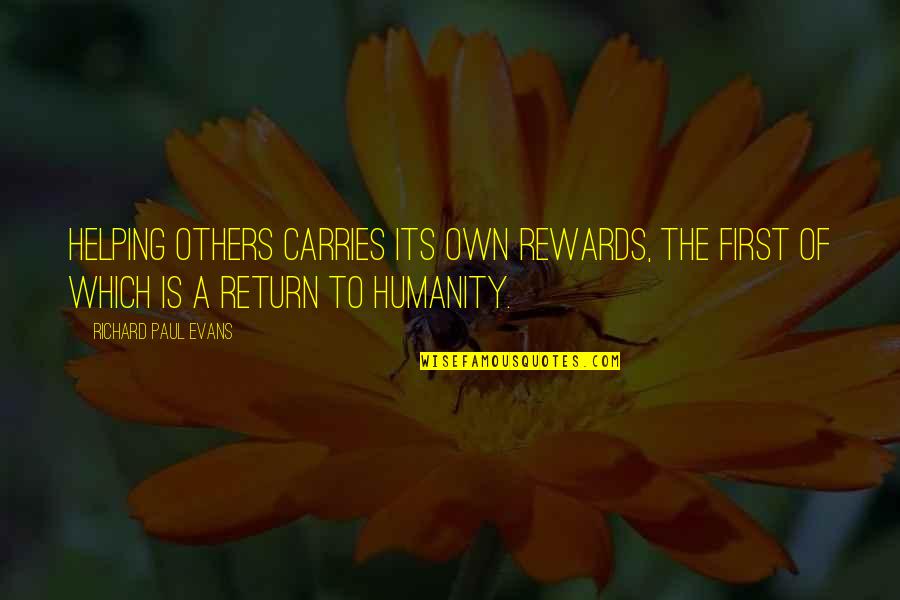 Helping Volunteering Quotes By Richard Paul Evans: Helping others carries its own rewards, the first