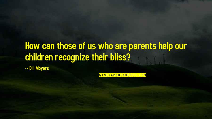 Helping Your Parents Quotes By Bill Moyers: How can those of us who are parents