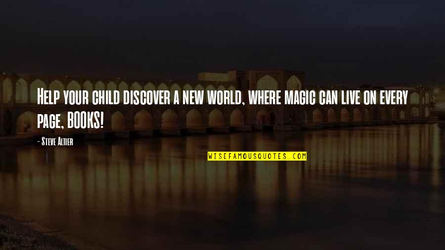 Helpish Quotes By Steve Altier: Help your child discover a new world, where