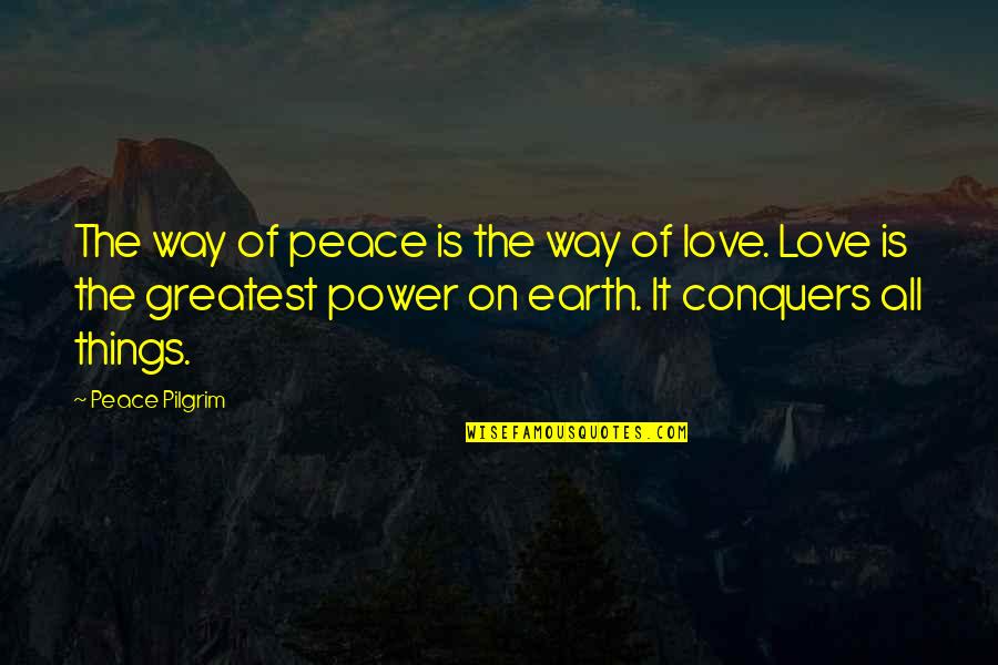 Helpless Animals Quotes By Peace Pilgrim: The way of peace is the way of Helpless Animals Quotes By Peace Pilgrim: The way of peace is the way of