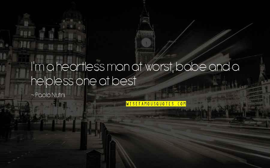 Helpless Lyrics Quotes By Paolo Nutini: I'm a heartless man at worst, babe and