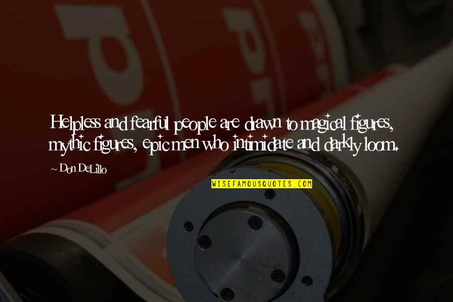 Helpless People Quotes By Don DeLillo: Helpless and fearful people are drawn to magical