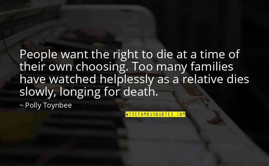 Helplessly Quotes By Polly Toynbee: People want the right to die at a