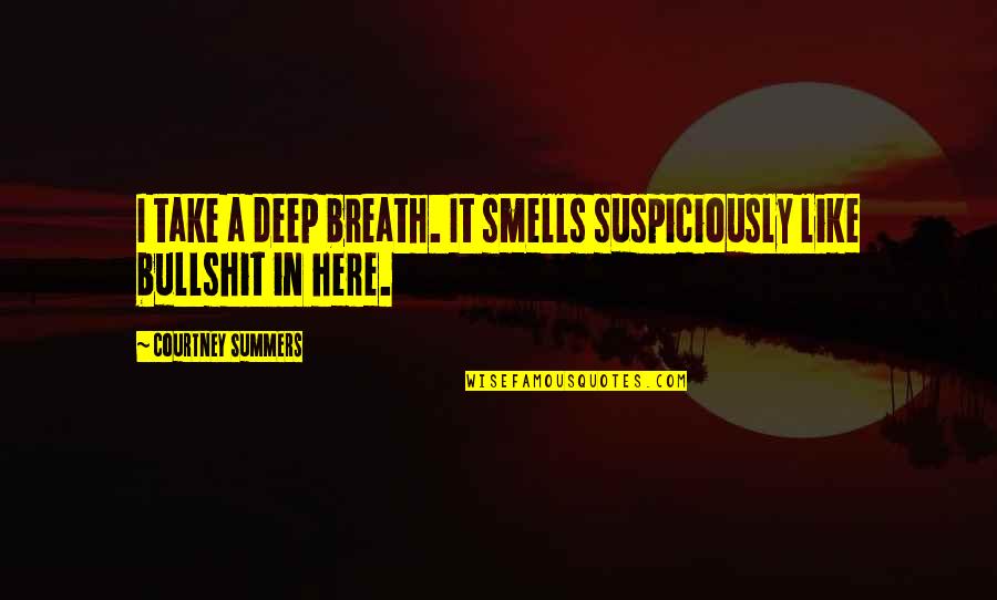 Helpline Delaware Quotes By Courtney Summers: I take a deep breath. It smells suspiciously Helpline Delaware Quotes By Courtney Summers: I take a deep breath. It smells suspiciously