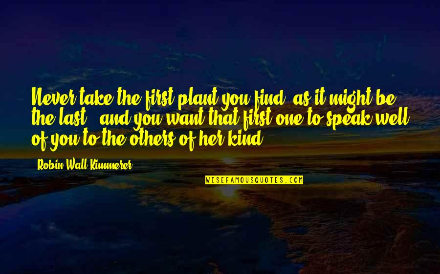 Helppinterest Quotes By Robin Wall Kimmerer: Never take the first plant you find, as