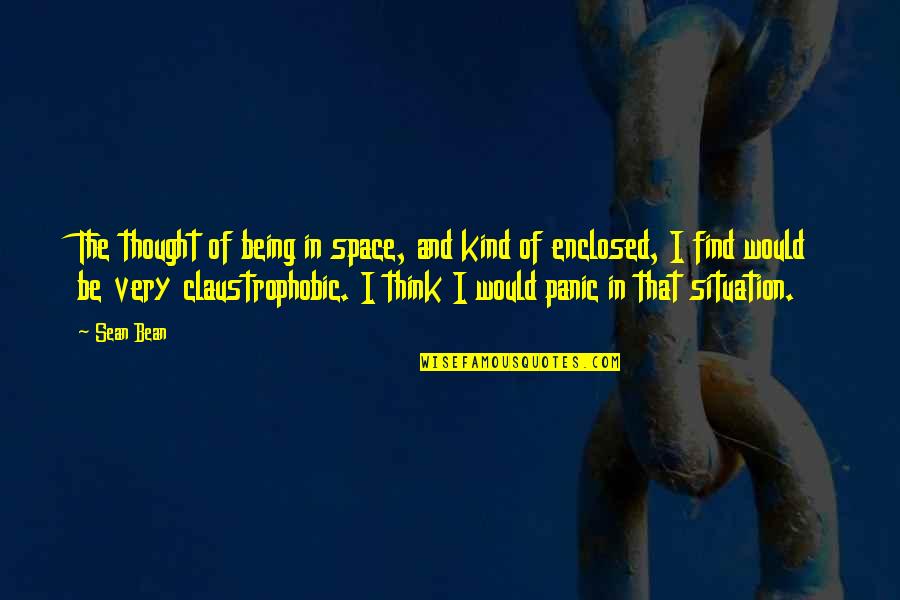 Helppinterest Quotes By Sean Bean: The thought of being in space, and kind