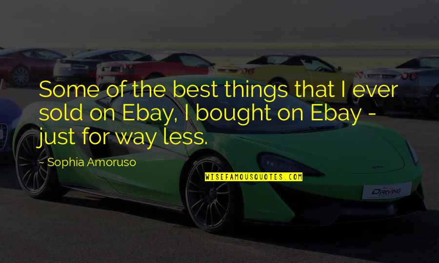 Helppokatsastus Quotes By Sophia Amoruso: Some of the best things that I ever Helppokatsastus Quotes By Sophia Amoruso: Some of the best things that I ever