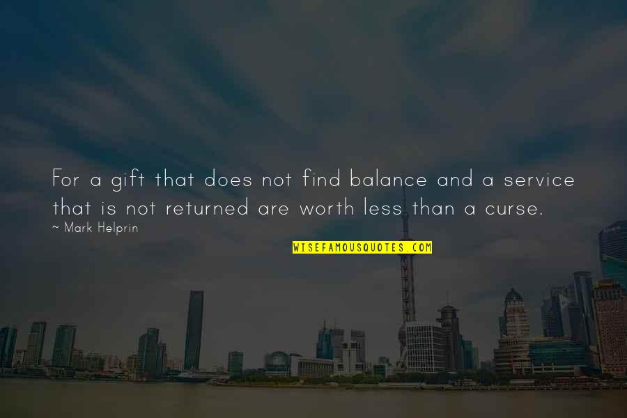 Helprin Quotes By Mark Helprin: For a gift that does not find balance