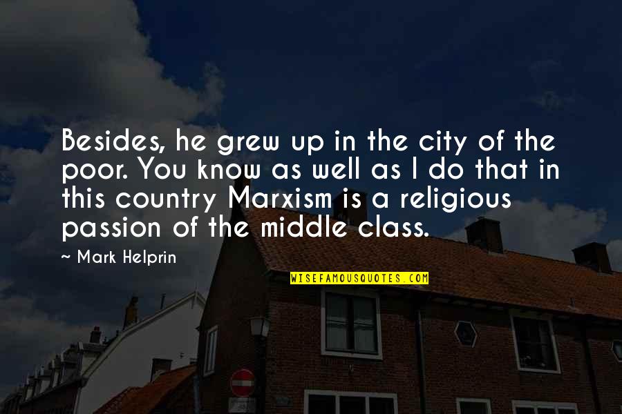 Helprin Quotes By Mark Helprin: Besides, he grew up in the city of