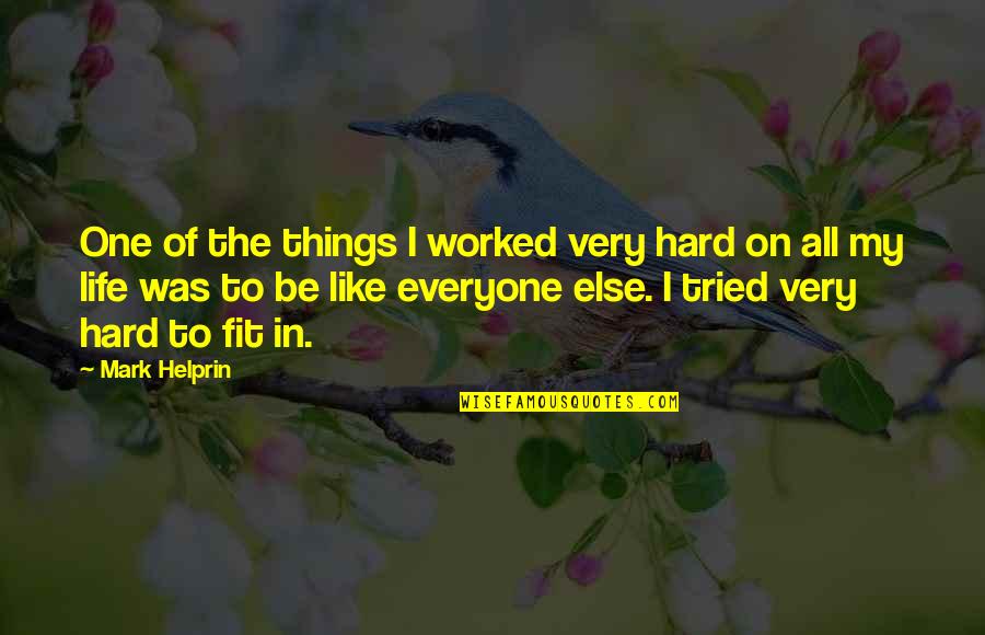 Helprin Quotes By Mark Helprin: One of the things I worked very hard
