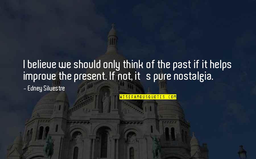 Helps Quotes By Edney Silvestre: I believe we should only think of the Helps Quotes By Edney Silvestre: I believe we should only think of the