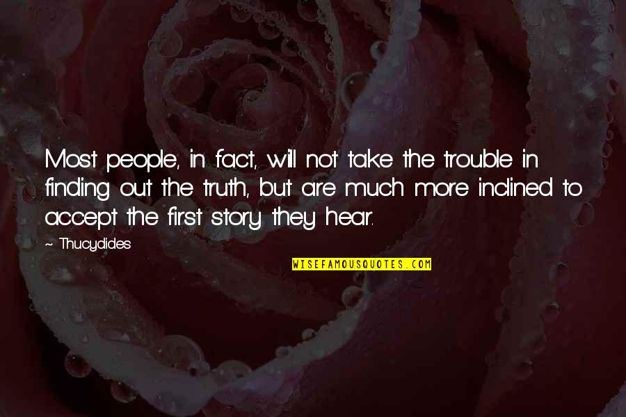 Helser Bros Quotes By Thucydides: Most people, in fact, will not take the