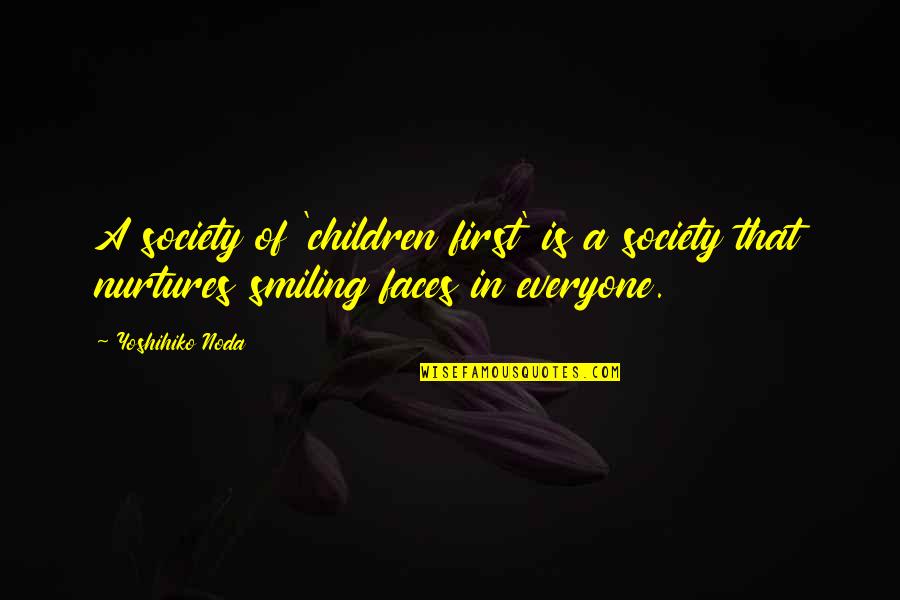 Helser Bros Quotes By Yoshihiko Noda: A society of 'children first' is a society