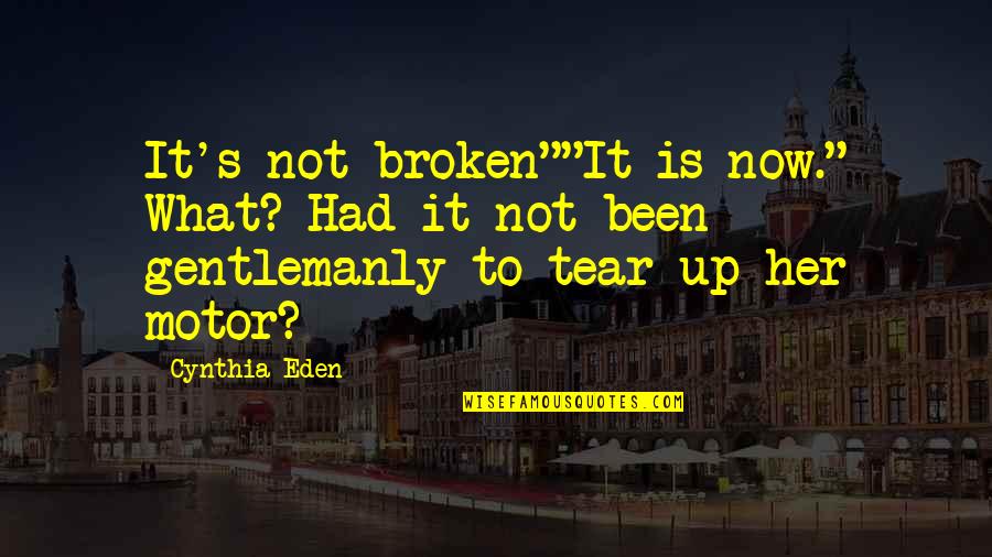 Helsinki City Quotes By Cynthia Eden: It's not broken""It is now." What? Had it