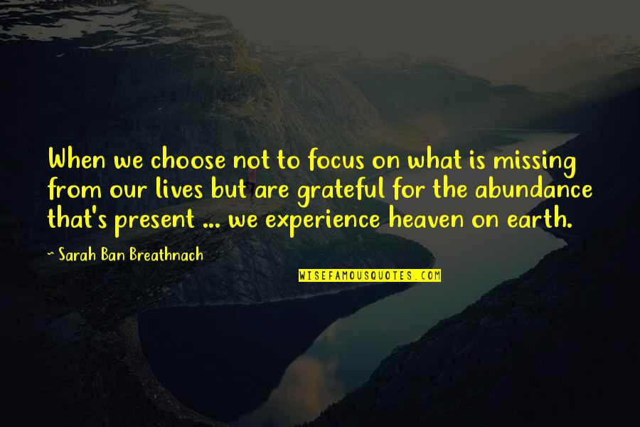 Helsley Cardinals Quotes By Sarah Ban Breathnach: When we choose not to focus on what Helsley Cardinals Quotes By Sarah Ban Breathnach: When we choose not to focus on what