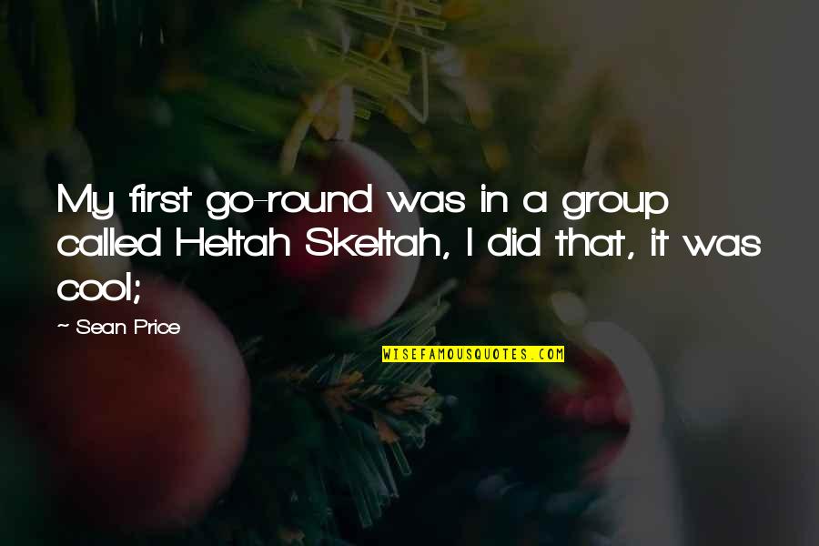 Heltah Skeltah Quotes By Sean Price: My first go-round was in a group called