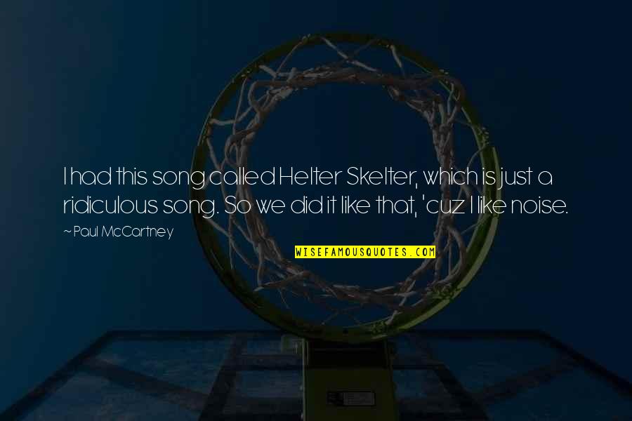 Helter Quotes By Paul McCartney: I had this song called Helter Skelter, which