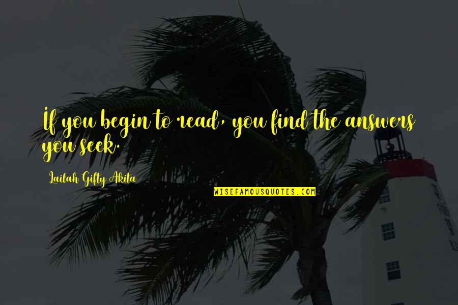 Helter Shelter Quotes By Lailah Gifty Akita: If you begin to read, you find the Helter Shelter Quotes By Lailah Gifty Akita: If you begin to read, you find the