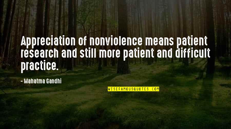Helter Skelter Movie 1976 Quotes By Mahatma Gandhi: Appreciation of nonviolence means patient research and still