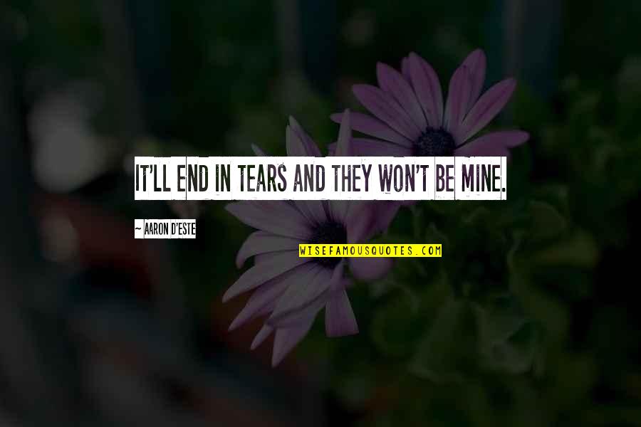Heltsley Catherine Quotes By Aaron D'Este: It'll end in tears and they won't be Heltsley Catherine Quotes By Aaron D'Este: It'll end in tears and they won't be
