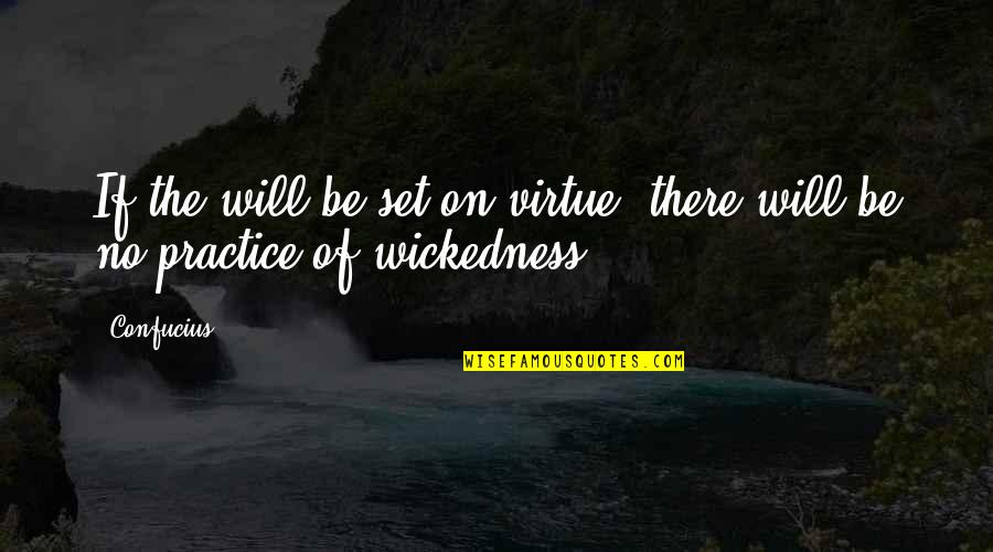 Heltzel Family Quotes By Confucius: If the will be set on virtue, there