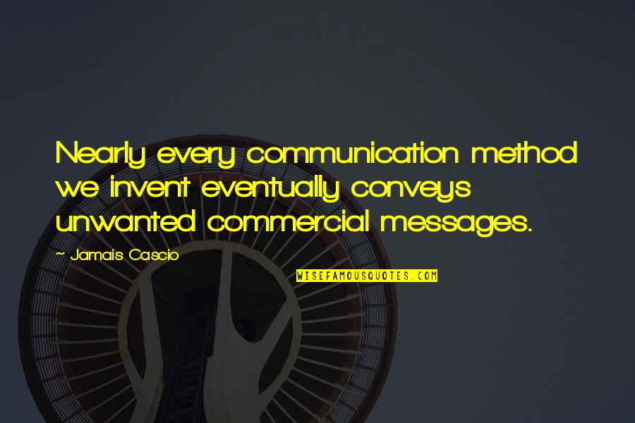 Helusion Quotes By Jamais Cascio: Nearly every communication method we invent eventually conveys