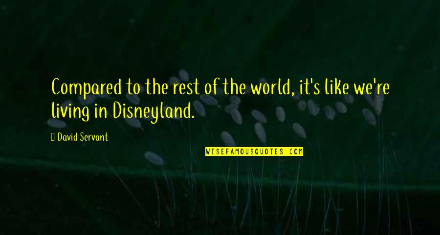 Helv Tius Quotes By David Servant: Compared to the rest of the world, it's