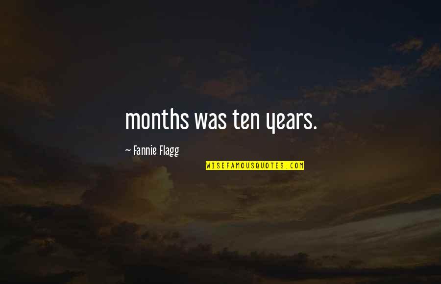 Helvar Oy Quotes By Fannie Flagg: months was ten years.