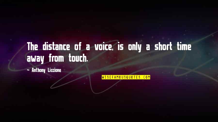 Helve Quotes By Anthony Liccione: The distance of a voice, is only a