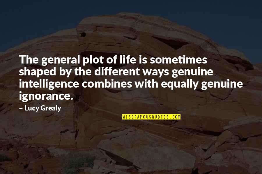 Helvia Star Quotes By Lucy Grealy: The general plot of life is sometimes shaped Helvia Star Quotes By Lucy Grealy: The general plot of life is sometimes shaped