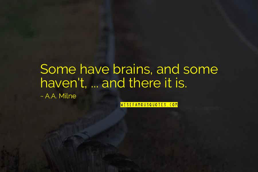 Helwig Trucking Quotes By A.A. Milne: Some have brains, and some haven't, ... and