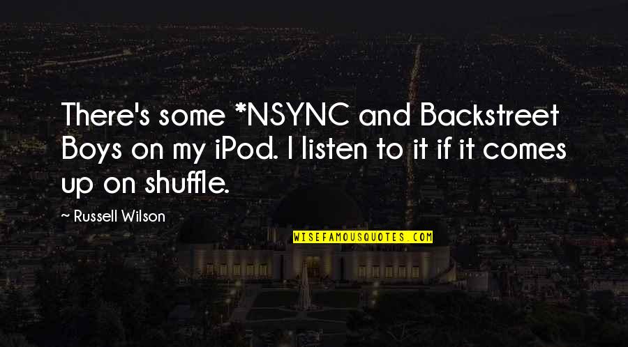 Helwin 1 Quotes By Russell Wilson: There's some *NSYNC and Backstreet Boys on my Helwin 1 Quotes By Russell Wilson: There's some *NSYNC and Backstreet Boys on my