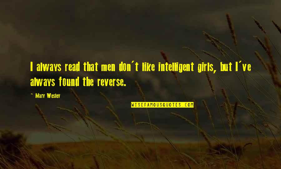 Helyettes T Si Quotes By Mary Wesley: I always read that men don't like intelligent