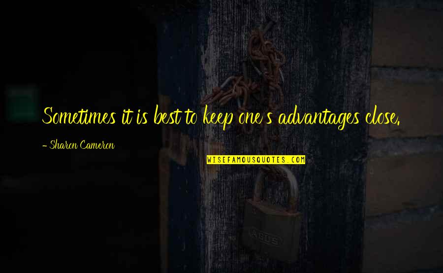 Hemant Pandey Quotes Quotes By Sharon Cameron: Sometimes it is best to keep one's advantages