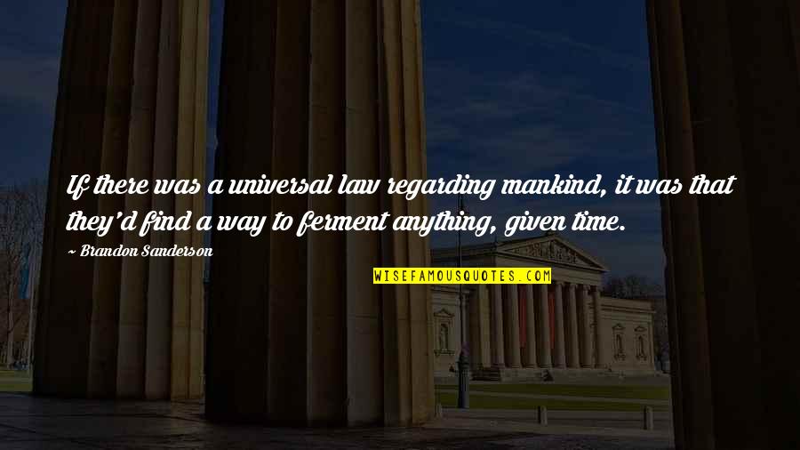 Hemant Topiwala Quotes By Brandon Sanderson: If there was a universal law regarding mankind, Hemant Topiwala Quotes By Brandon Sanderson: If there was a universal law regarding mankind,