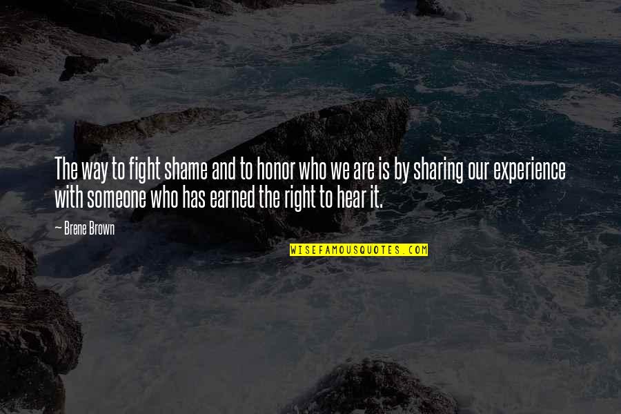 Hemanth Kumar Quotes By Brene Brown: The way to fight shame and to honor