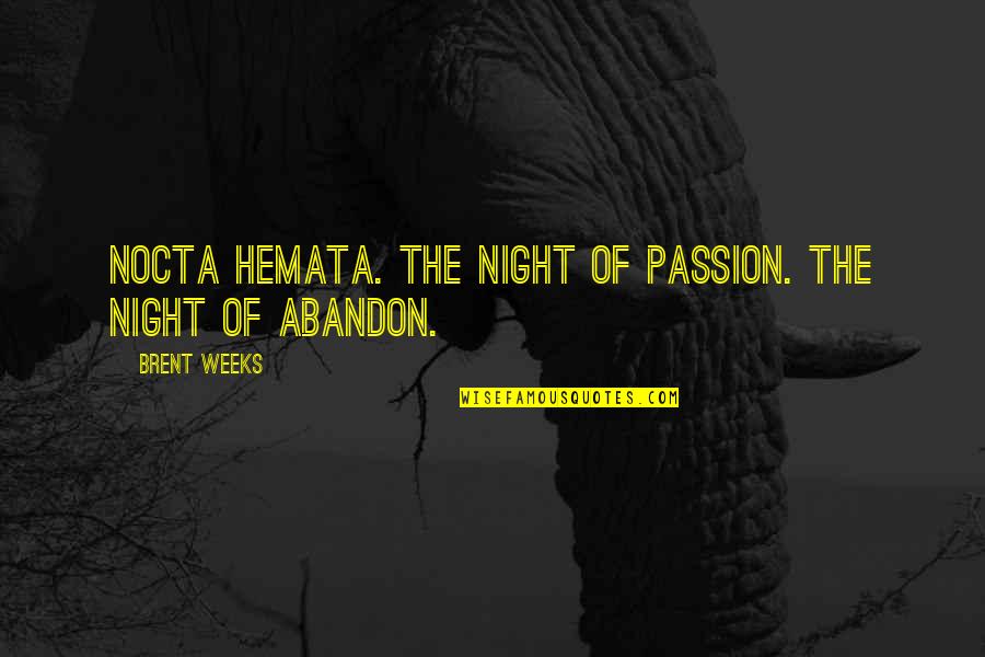 Hemata Quotes By Brent Weeks: Nocta Hemata. The Night of Passion. The Night