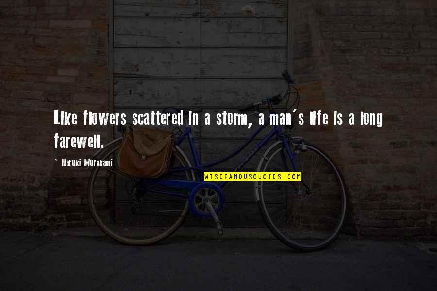 Hematastat Quotes By Haruki Murakami: Like flowers scattered in a storm, a man's