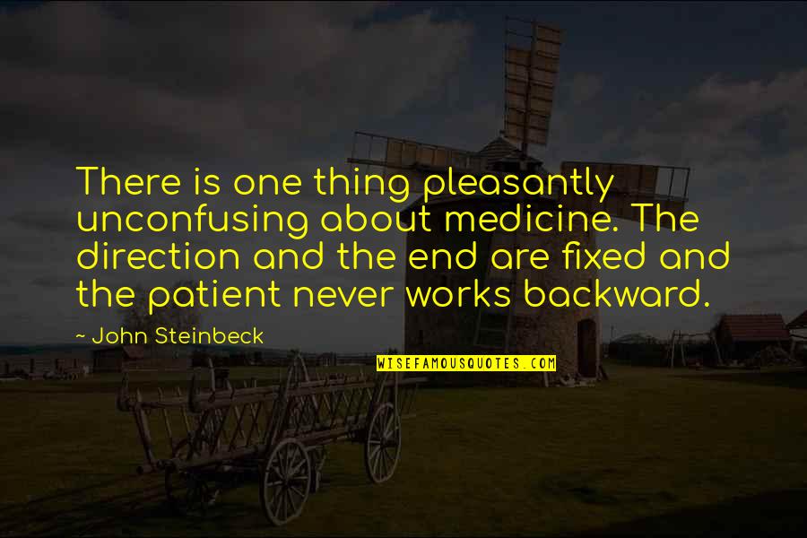 Hematocrit Quotes By John Steinbeck: There is one thing pleasantly unconfusing about medicine.