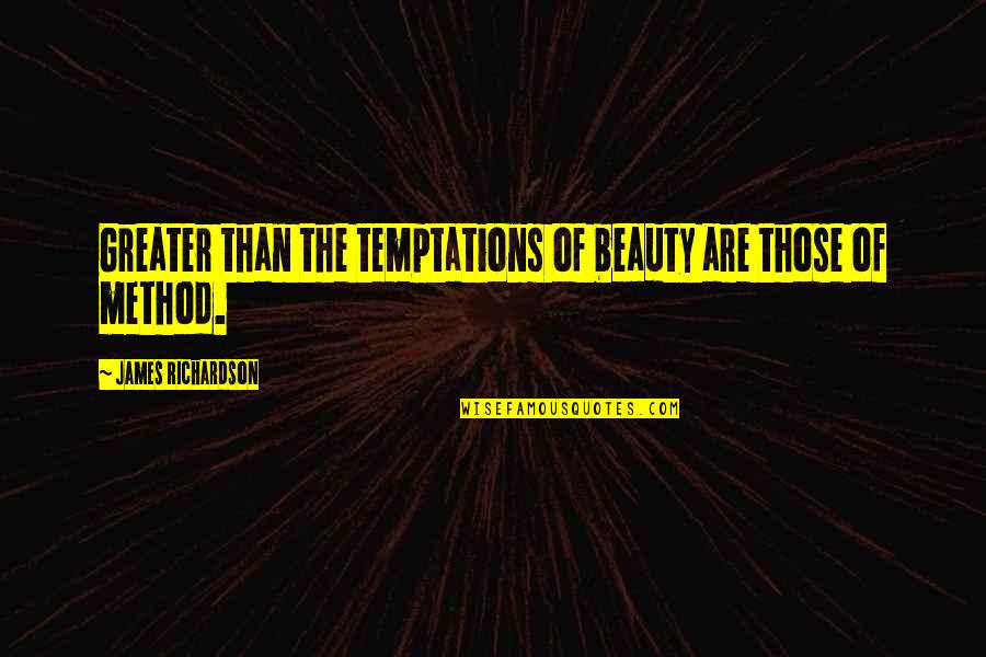 Hematoma Icd Quotes By James Richardson: Greater than the temptations of beauty are those Hematoma Icd Quotes By James Richardson: Greater than the temptations of beauty are those